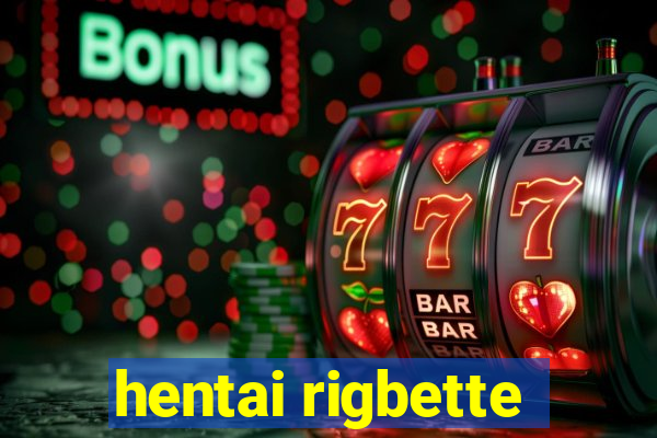 hentai rigbette