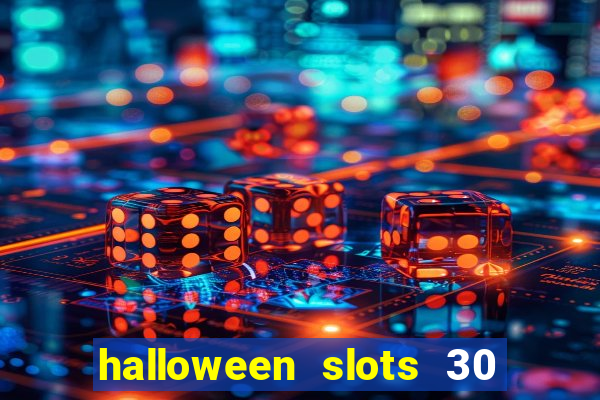 halloween slots 30 linhas multi jogos