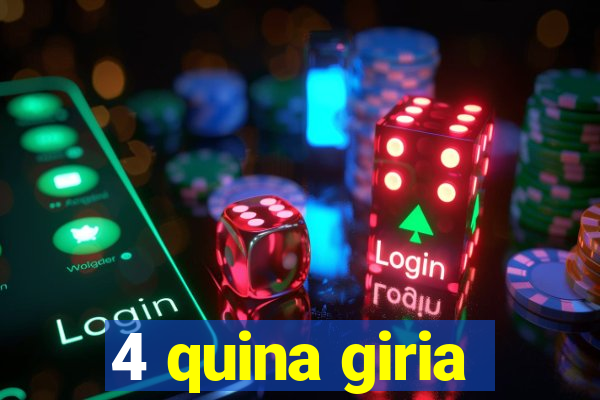 4 quina giria
