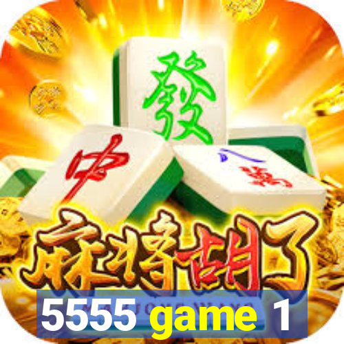 5555 game 1