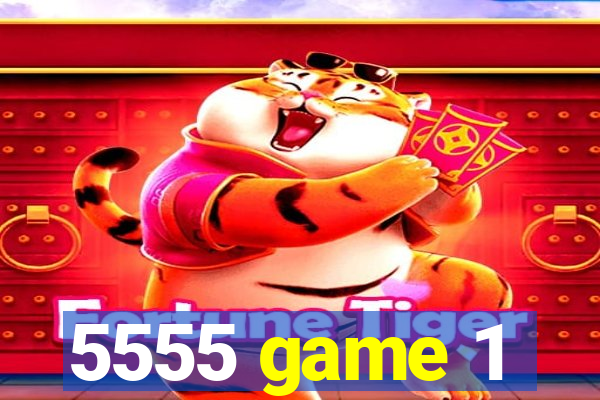 5555 game 1