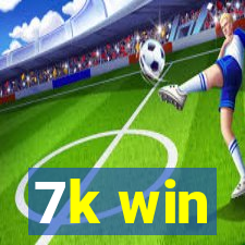 7k win