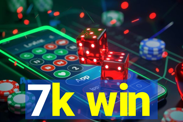 7k win