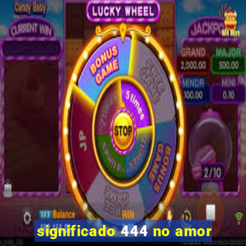 significado 444 no amor