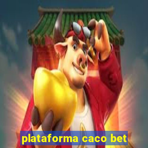 plataforma caco bet