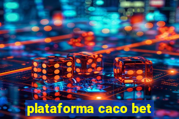 plataforma caco bet