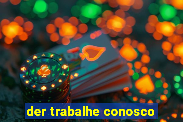 der trabalhe conosco