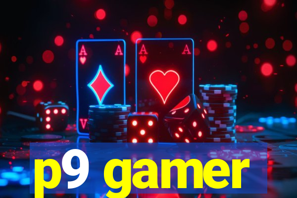 p9 gamer