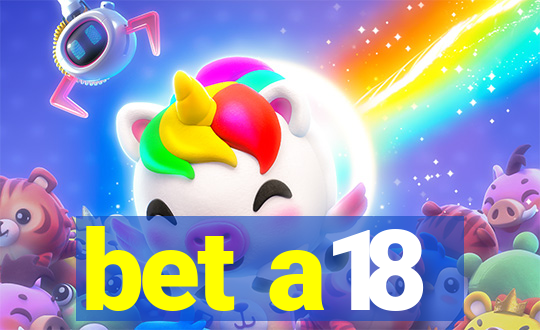 bet a18
