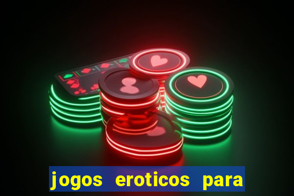 jogos eroticos para maiores de 18 anos