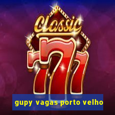 gupy vagas porto velho