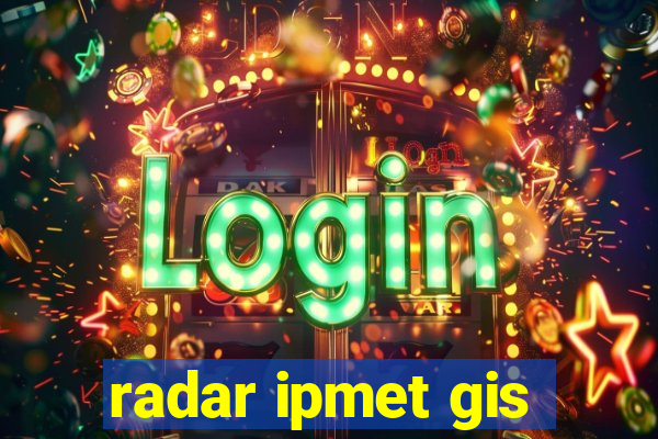radar ipmet gis