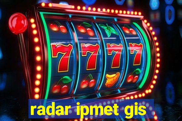 radar ipmet gis
