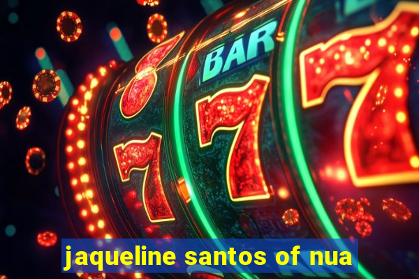 jaqueline santos of nua
