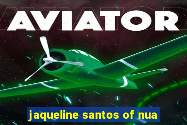 jaqueline santos of nua