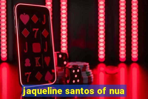 jaqueline santos of nua