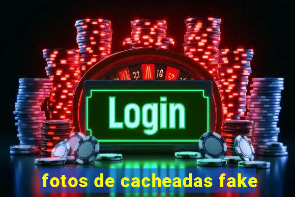 fotos de cacheadas fake