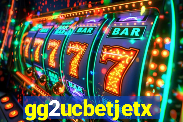gg2ucbetjetx