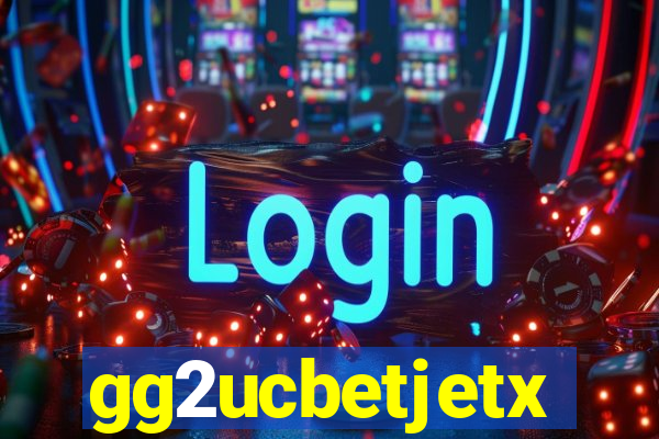 gg2ucbetjetx