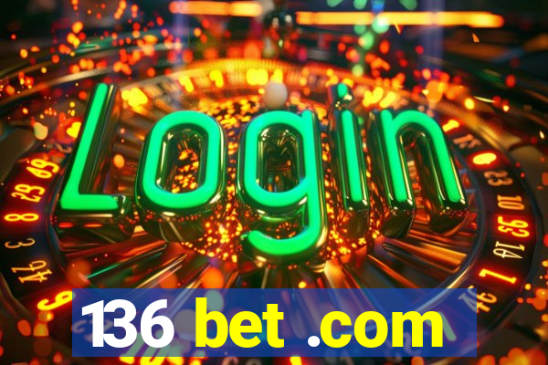 136 bet .com
