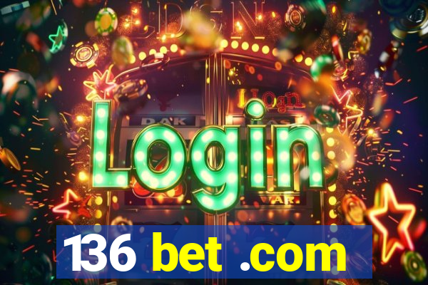 136 bet .com