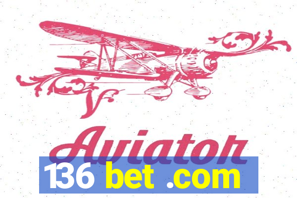 136 bet .com