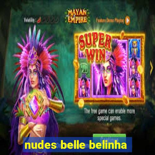 nudes belle belinha