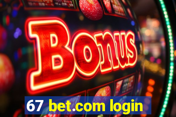 67 bet.com login