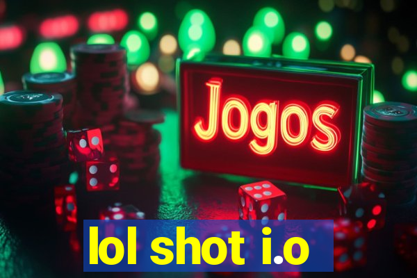 lol shot i.o