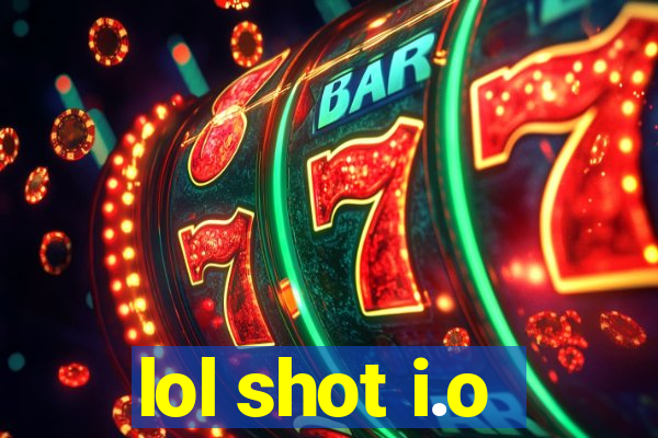 lol shot i.o