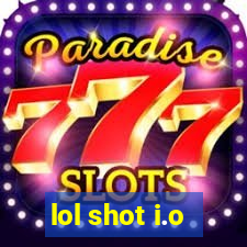 lol shot i.o