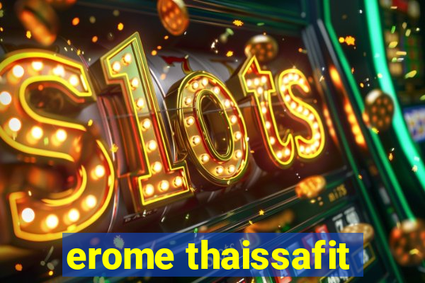erome thaissafit