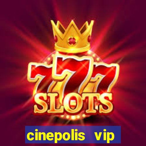 cinepolis vip parque shopping