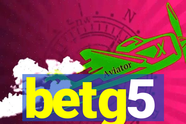 betg5