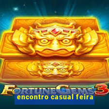 encontro casual feira