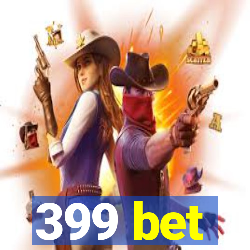 399 bet