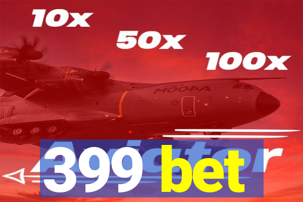 399 bet