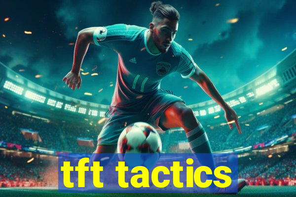 tft tactics
