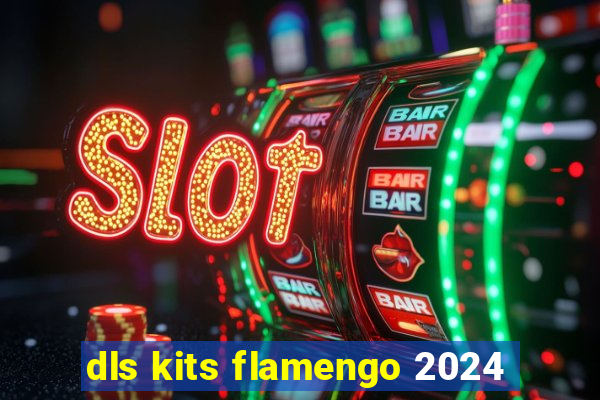 dls kits flamengo 2024