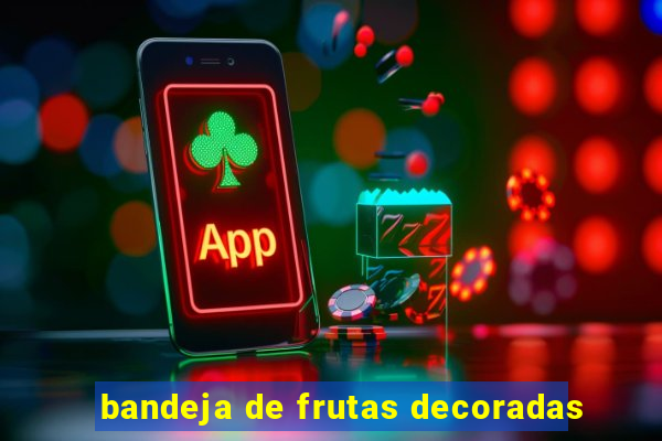 bandeja de frutas decoradas