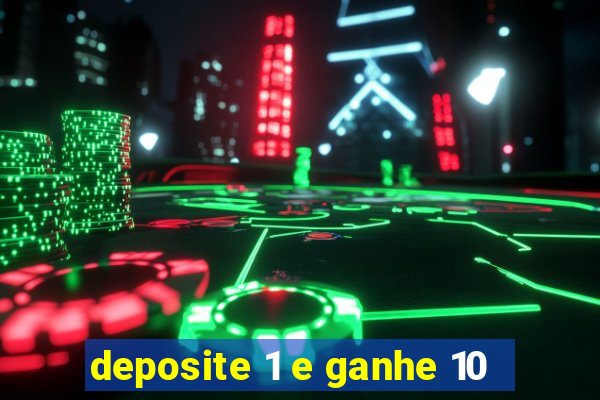 deposite 1 e ganhe 10