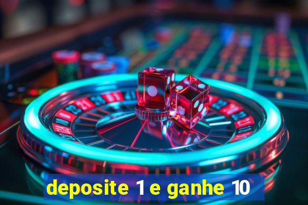 deposite 1 e ganhe 10