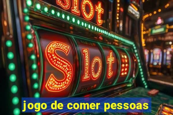 jogo de comer pessoas