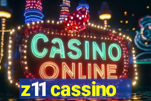 z11 cassino
