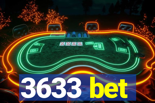 3633 bet