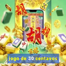 jogo de 30 centavos