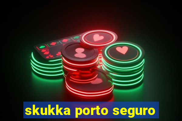 skukka porto seguro