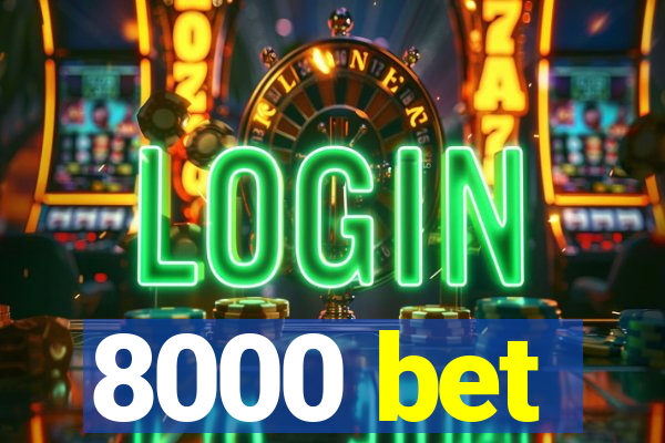 8000 bet