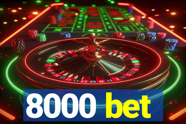 8000 bet