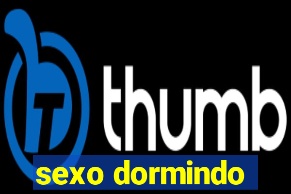 sexo dormindo